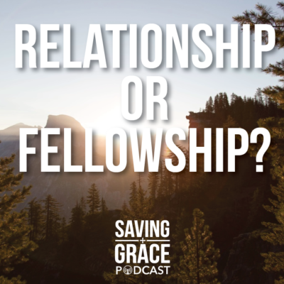 #3: Relationship or Fellowship?