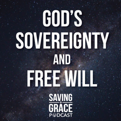 #4: God’s Sovereignty and Free Will