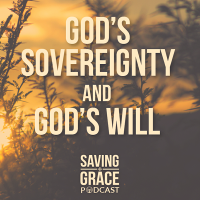 #5: God’s Sovereignty and God’s Will