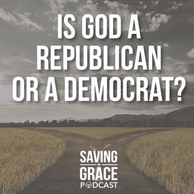 #6: Is God a Republican or Democrat?