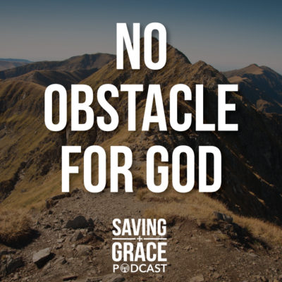 #10: No Obstacle for God