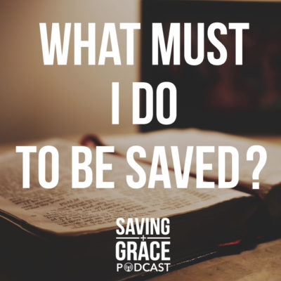 #8: What Must I Do to Be Saved?