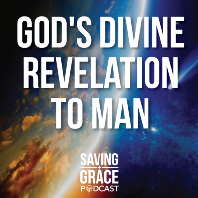 #17: God’s Divine Revelation to Man