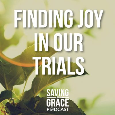 #20: Finding Joy in Our Trials