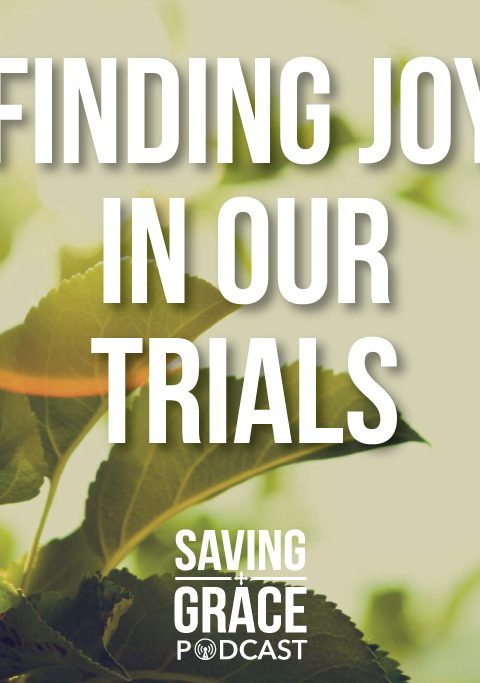 #20: Finding Joy in Our Trials