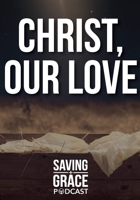 #35: Christ, Our Love