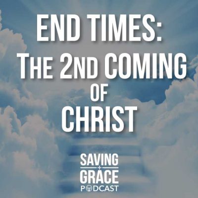 #44: End Times – The 2nd Coming of Christ