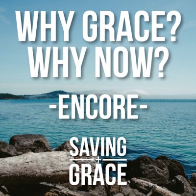 #53: Why Grace? Why Now (Encore)