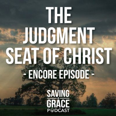 #59: The Judgment Seat of Christ (Encore)