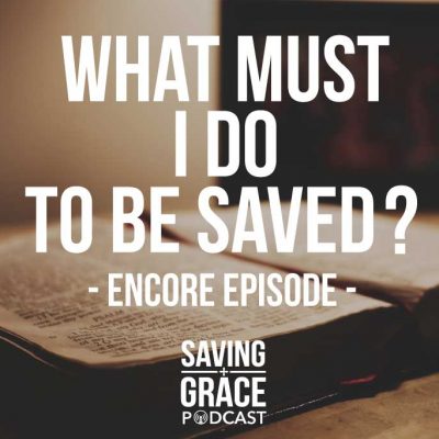 #58: What Must I Do to Be Saved? (Encore)