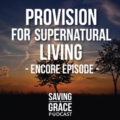 #60: Provision for Supernatural Living (Encore)