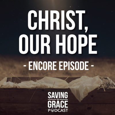 #67: Christ, Our Hope (Encore)