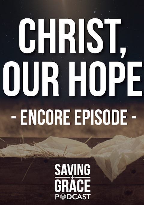 #67: Christ, Our Hope (Encore)