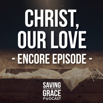 #72: Christ, Our Love (Encore)