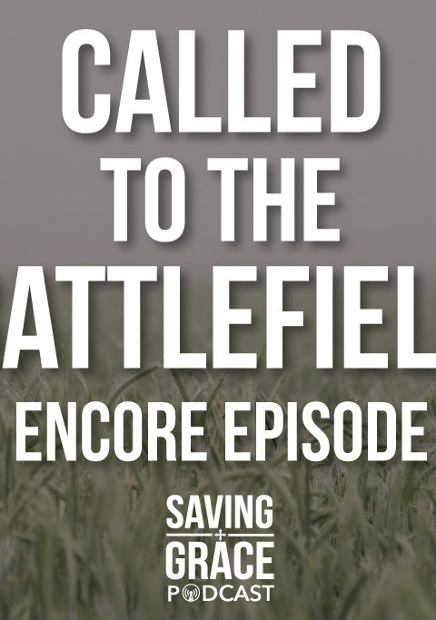 #74: Called to the Battlefield (Encore)