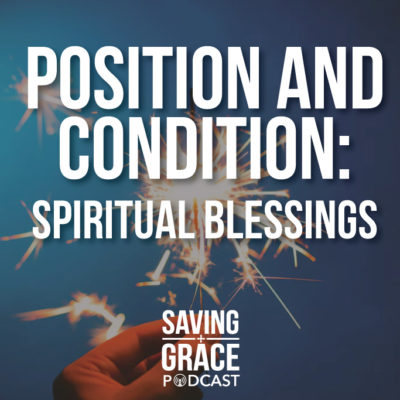 #78: Position and Condition: Spiritual Blessings