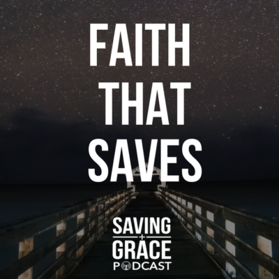 #81: Faith That Saves