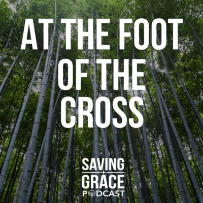 #83: At the Foot of the Cross