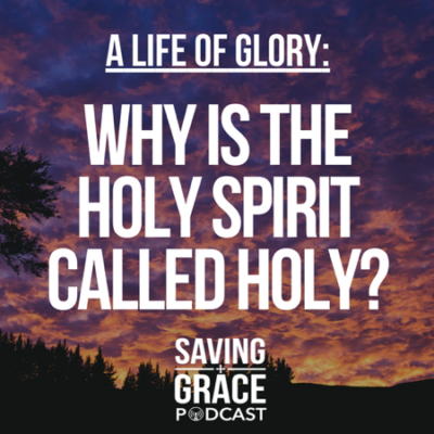 #97: Why is the Holy Spirit Called Holy?