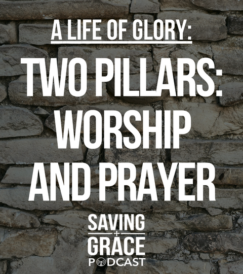 #98: Two Pillars: Worship and Prayer