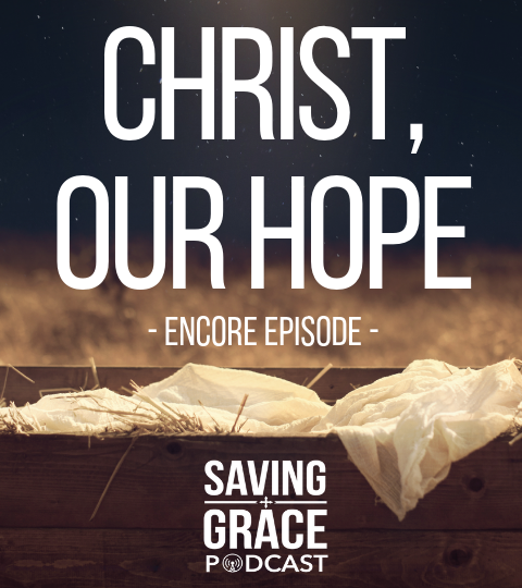#125: Christ, Our Hope (Encore)