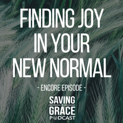 #132: Finding Joy in Your New Normal (Encore)