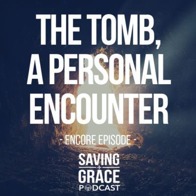 #137: The Tomb, A Personal Encounter (Encore)