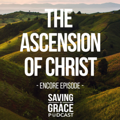 #138: The Ascension of Christ (Encore)