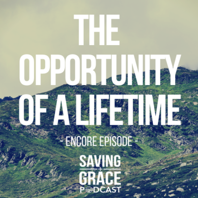 #139: The Opportunity of a Lifetime (Encore)