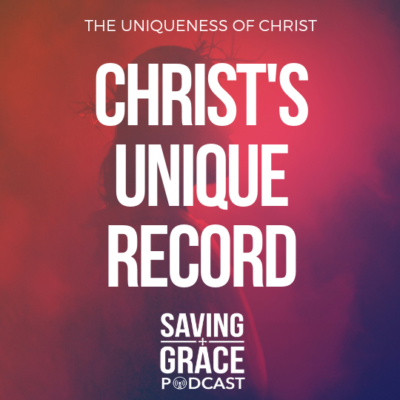 #144: Christ’s Unique Record