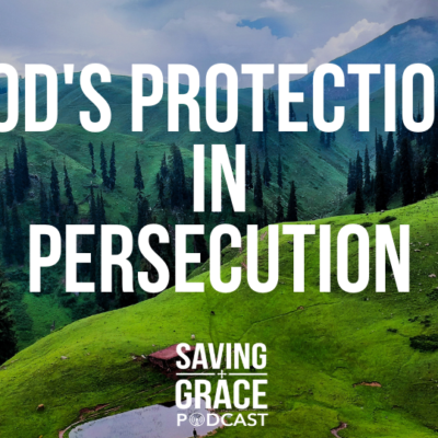 #146: God’s Protection in Persecution