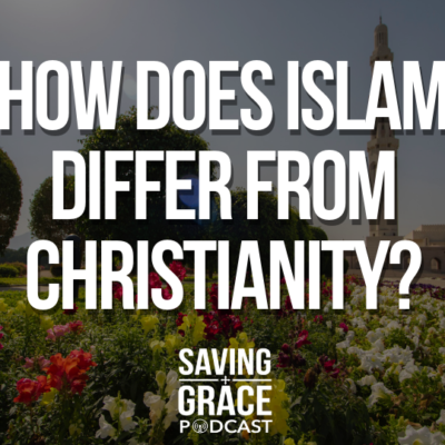 #152: How Does Islam Differ from Christianity?