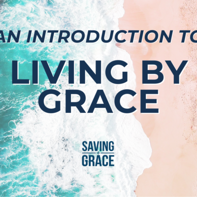 #160: An Introduction to Living by Grace