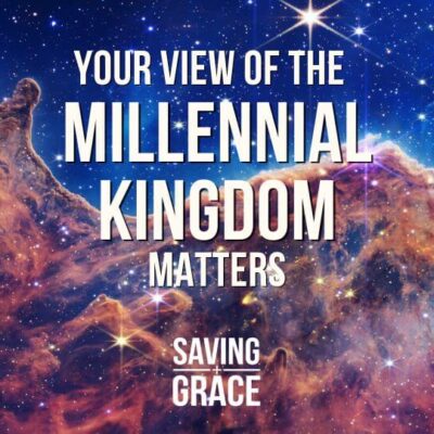 #171: Your View of the Millennial Kingdom Matters