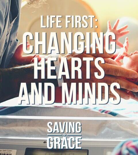 #173: “LifeFirst – Changing Hearts and Minds”
