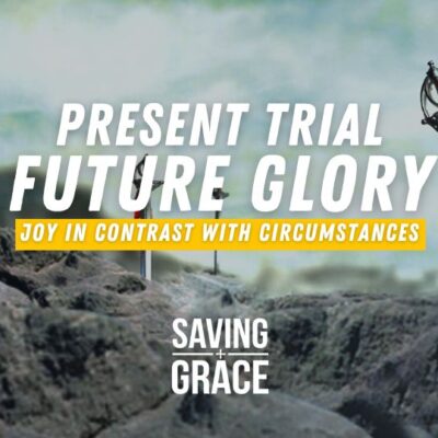 #180: Present Trial, Future Glory: Joy in Contrast with Circumstances