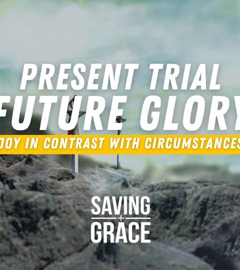 #180: Present Trial, Future Glory: Joy in Contrast with Circumstances