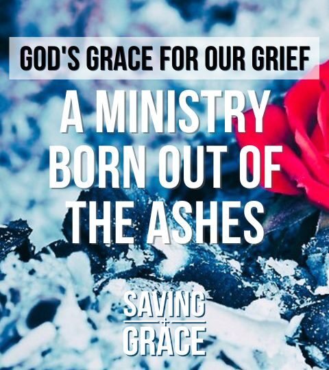 #186: God’s Grace for our Grief (Part 4) |  A Ministry Born Out of the Ashes