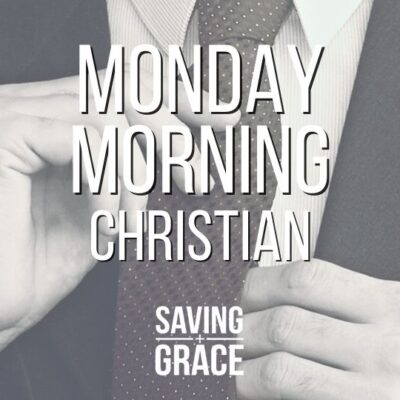 #195: The Monday Morning Christian