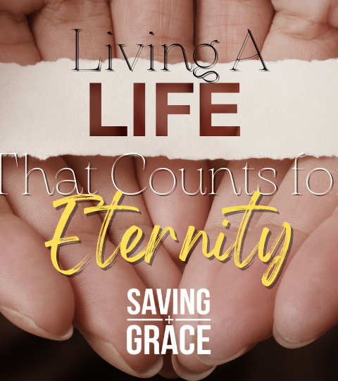 #222: Living a Life that Counts for Eternity