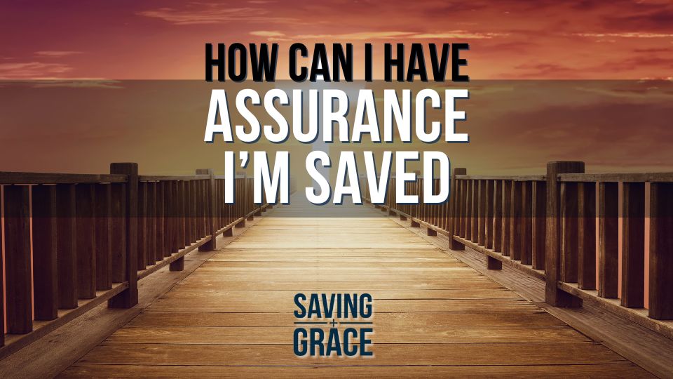 How Can I Have Assurance I'm Saved