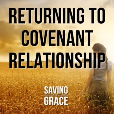 #246: Returning to the Covenant Relationship