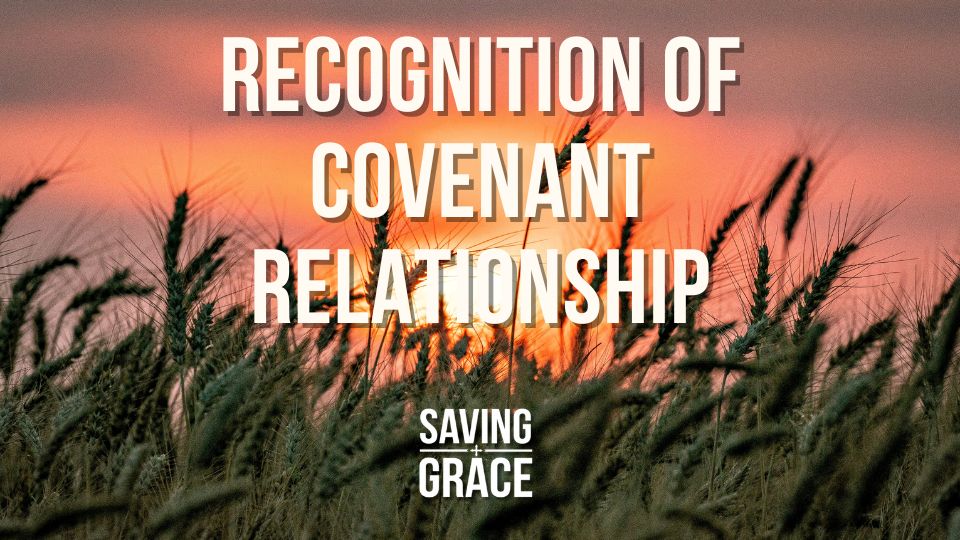 Recognition of Covenant Relationship, Covenant Relationship, Book of Ruth, Faith Journey, Biblical Insight, Passion for the Word, Saving Grace Saving Grace Podcast, Saving Grace on Radio, Grace Center Online, Grace School of Theology, Salem Radio, Salem Network, Carmen Pate, Mark Rae