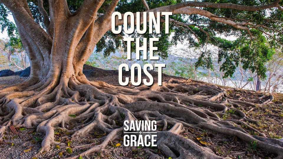 Count The Cost, #CountTheCost #GiftOfSalvation #EternalSignificance #Purpose #PositionInChrist #SpiritualJourney #passionforthewordofgod #savinggrace #savinggracepodcast #savinggraceonradio #gracecenteronline #graceschooloftheology #salemradio #salemnetwork #carmenpate #daveanderson