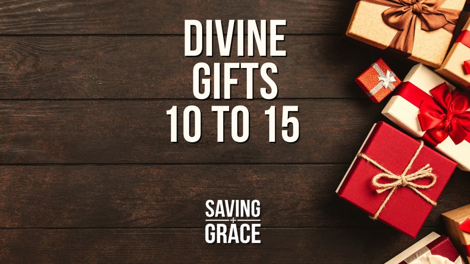 Divine Gifts 10 To 15, #DivineGrace #ChristianFaith #BibleStudy #DivineGifts #passionforthewordofgod #savinggrace #savinggracepodcast #savinggraceonradio #gracecenteronline #graceschooloftheology #salemradio #salemnetwork #carmenpate #markrae