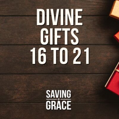 Divine Gifts 16 To 21, #DivineGrace #BibleStudy #FaithJourney #DivineGifts #passionforthewordofgod #savinggrace #savinggracepodcast #savinggraceonradio #gracecenteronline #graceschooloftheology #salemradio #salemnetwork #carmenpate #markrae