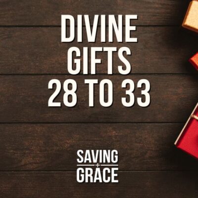 Divine Gifts 28 to 33, #DivineGrace #BibleStudy #FaithJourney #DivineGifts #passionforthewordofgod #savinggrace #savinggracepodcast #savinggraceonradio #gracecenteronline #graceschooloftheology #salemradio #salemnetwork #carmenpate #markrae