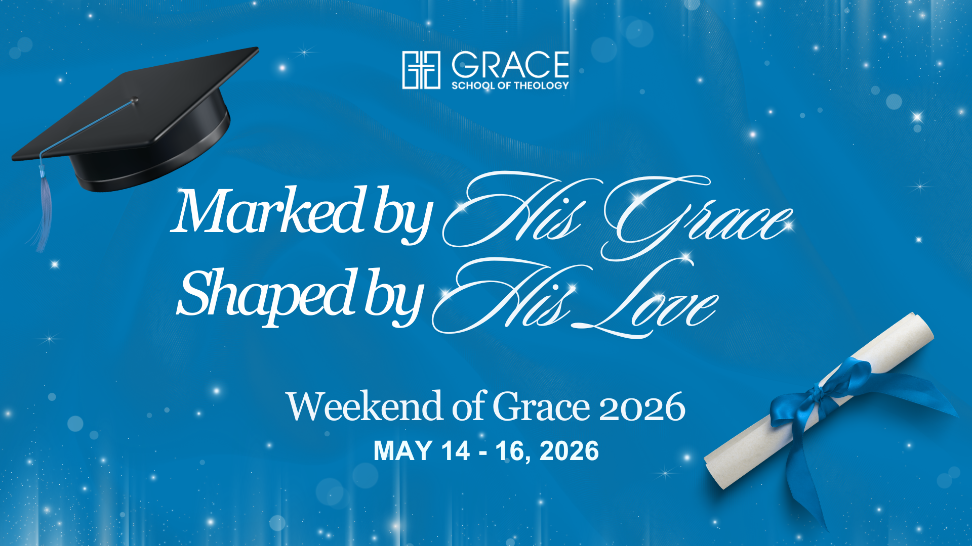 Graduation Weekend 2026: Marked by His Grace, Shaped by His Love